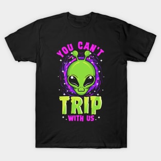 Alien Abduction You Cant Trip With Us Space Day Celebration T-Shirt